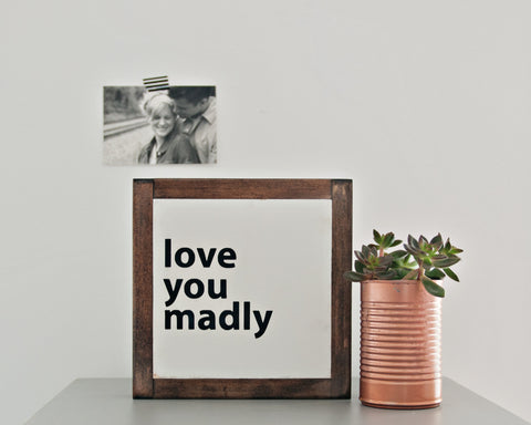Love You Madly Wood Sign