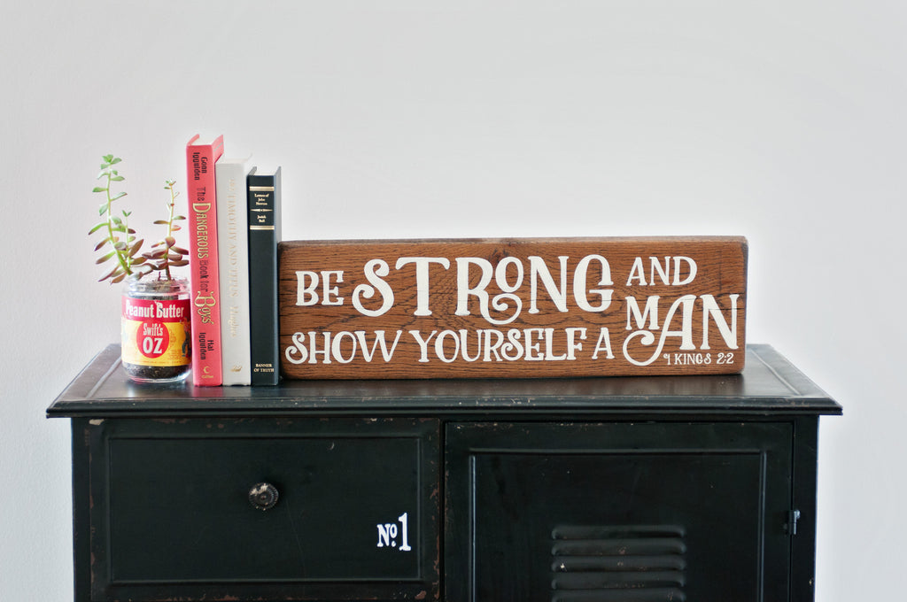 Show Yourself A Man 20x6 Wood Sign