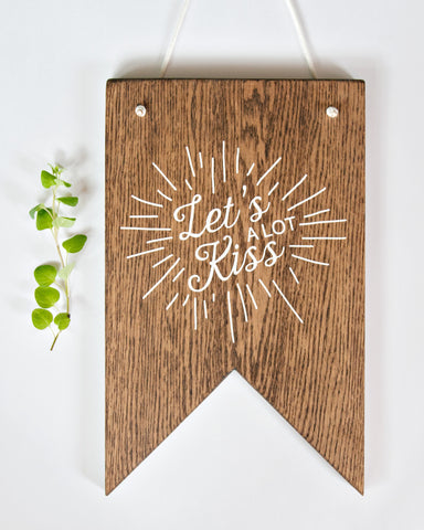 Let's Kiss Wood Pennant 9x15