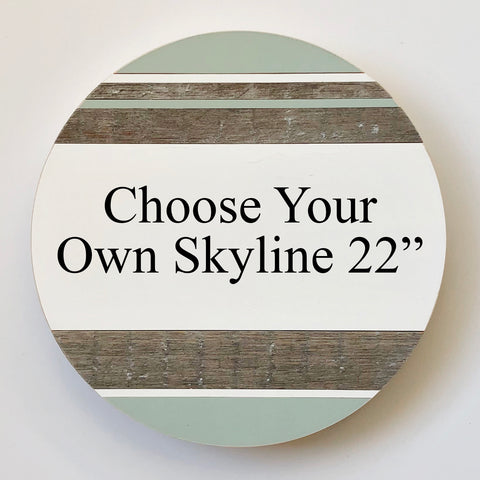 Choose Your Own Skyline :: Round Wood Sign 22"